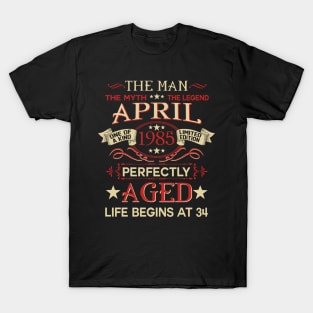 34th Birthday Gifts The Man Myth Legend APRIL 1985 T-Shirt